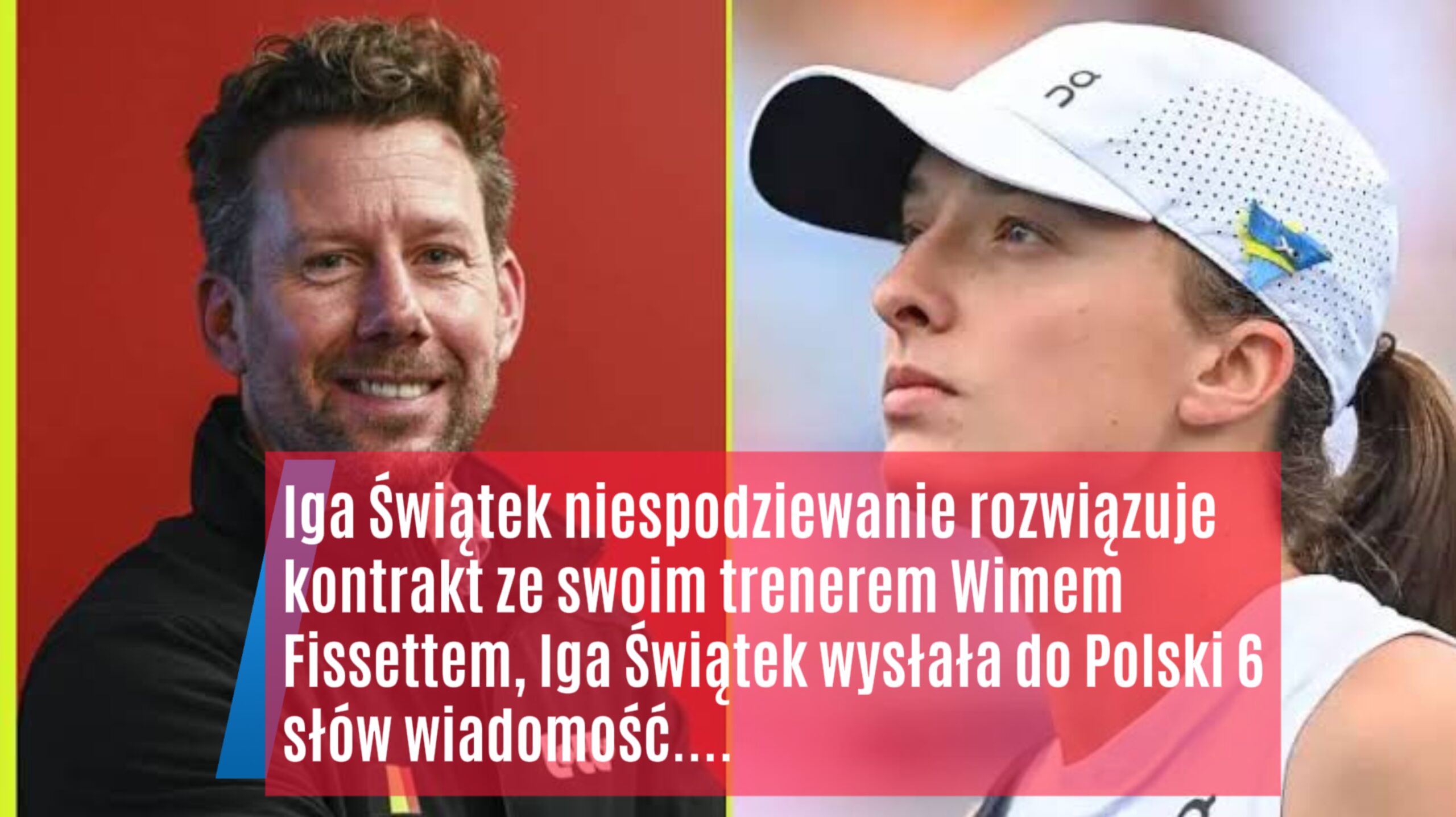 Iga Świątek niespodziewanie rozwiązuje kontrakt ze swoim trenerem Wimem Fissettem, Iga Świątek wysłała do Polski 6 słów wiadomość….